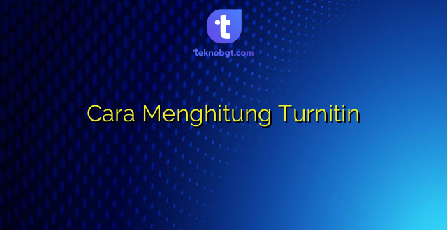 Cara Menghitung Turnitin