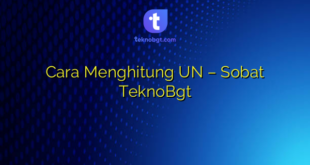 Cara Menghitung UN – Sobat TeknoBgt