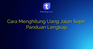 Cara Menghitung Uang Jalan Sopir: Panduan Lengkap