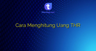 Cara Menghitung Uang THR