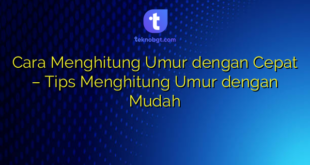 Cara Menghitung Umur dengan Cepat – Tips Menghitung Umur dengan Mudah