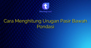 Cara Menghitung Urugan Pasir Bawah Pondasi