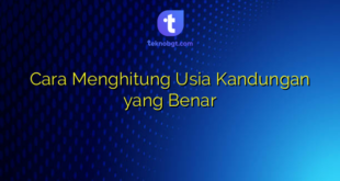 Cara Menghitung Usia Kandungan yang Benar
