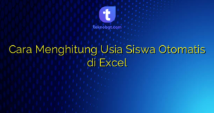 Cara Menghitung Usia Siswa Otomatis di Excel