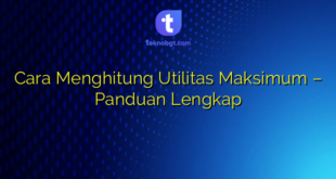 Cara Menghitung Utilitas Maksimum – Panduan Lengkap
