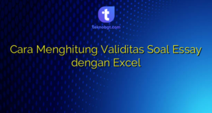 Cara Menghitung Validitas Soal Essay dengan Excel