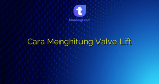 Cara Menghitung Valve Lift