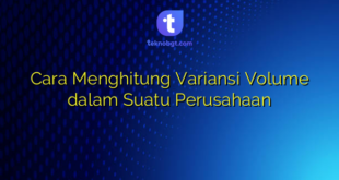 Cara Menghitung Variansi Volume dalam Suatu Perusahaan