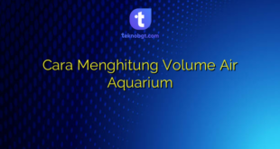 Cara Menghitung Volume Air Aquarium