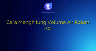Cara Menghitung Volume Air Kolam Koi