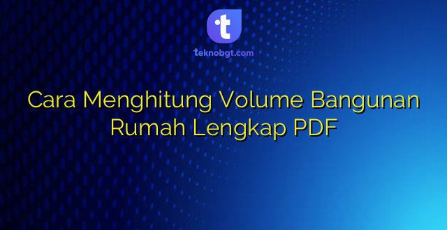 Cara Menghitung Volume Bangunan Rumah Lengkap PDF