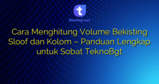 Cara Menghitung Volume Bekisting Sloof dan Kolom – Panduan Lengkap untuk Sobat TeknoBgt