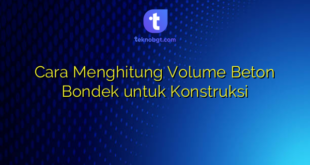 Cara Menghitung Volume Beton Bondek untuk Konstruksi