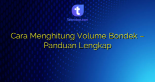 Cara Menghitung Volume Bondek – Panduan Lengkap