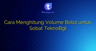 Cara Menghitung Volume Botol untuk Sobat TeknoBgt