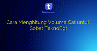 Cara Menghitung Volume Cat untuk Sobat TeknoBgt