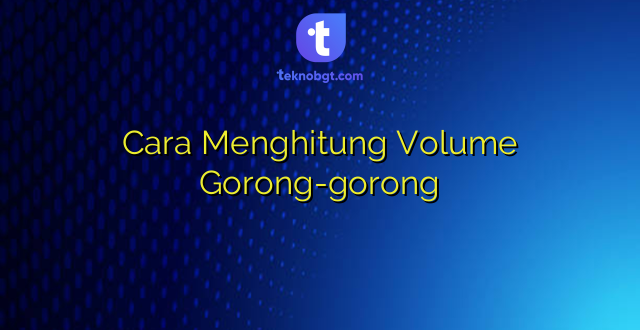 Cara Menghitung Volume Gorong-gorong