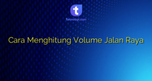 Cara Menghitung Volume Jalan Raya