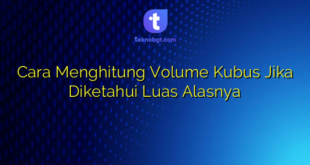 Cara Menghitung Volume Kubus Jika Diketahui Luas Alasnya