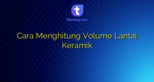 Cara Menghitung Volume Lantai Keramik
