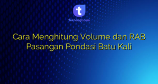 Cara Menghitung Volume dan RAB Pasangan Pondasi Batu Kali
