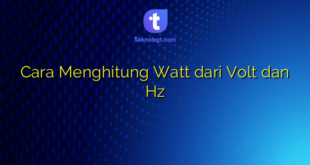 Cara Menghitung Watt dari Volt dan Hz