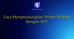 Cara Menghubungkan Printer Brother dengan WiFi