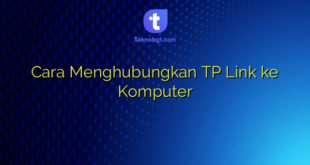 Cara Menghubungkan TP Link ke Komputer