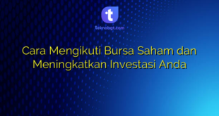 Cara Mengikuti Bursa Saham dan Meningkatkan Investasi Anda
