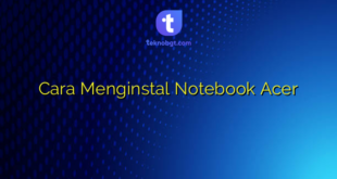 Cara Menginstal Notebook Acer