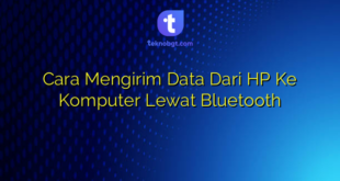 Cara Mengirim Data Dari HP Ke Komputer Lewat Bluetooth