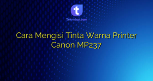 Cara Mengisi Tinta Warna Printer Canon MP237