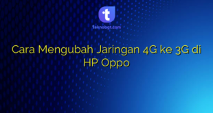 Cara Mengubah Jaringan 4G ke 3G di HP Oppo