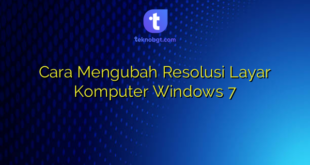 Cara Mengubah Resolusi Layar Komputer Windows 7
