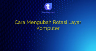 Cara Mengubah Rotasi Layar Komputer