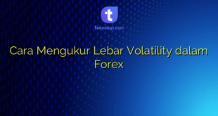 Cara Mengukur Lebar Volatility dalam Forex