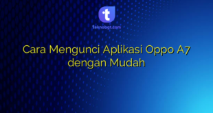 Cara Mengunci Aplikasi Oppo A7 dengan Mudah