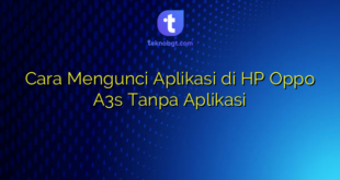 Cara Mengunci Aplikasi di HP Oppo A3s Tanpa Aplikasi