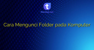 Cara Mengunci Folder pada Komputer
