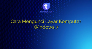 Cara Mengunci Layar Komputer Windows 7