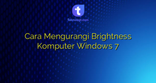Cara Mengurangi Brightness Komputer Windows 7