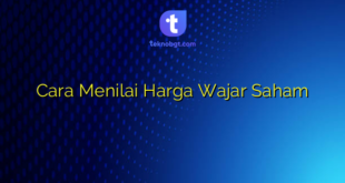 Cara Menilai Harga Wajar Saham