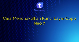 Cara Menonaktifkan Kunci Layar Oppo Neo 7