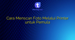 Cara Menscan Foto Melalui Printer untuk Pemula