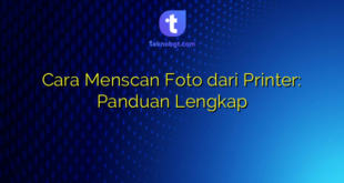 Cara Menscan Foto dari Printer: Panduan Lengkap