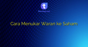 Cara Menukar Waran ke Saham