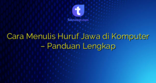 Cara Menulis Huruf Jawa di Komputer – Panduan Lengkap