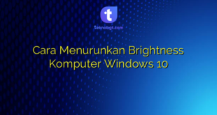 Cara Menurunkan Brightness Komputer Windows 10