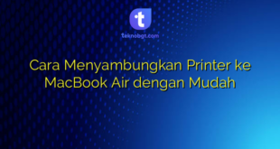 Cara Menyambungkan Printer ke MacBook Air dengan Mudah