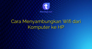 Cara Menyambungkan Wifi dari Komputer ke HP